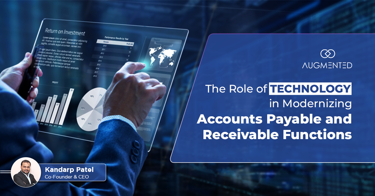 Role of Technology in Modernizing Accounts Payable and Receivable Functions