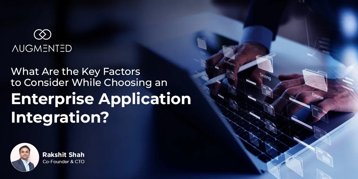 key factors to consider while choosing an enterprise application integration